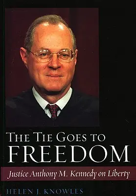 La corbata va a la libertad: El juez Anthony M. Kennedy sobre la libertad - The Tie Goes to Freedom: Justice Anthony M. Kennedy on Liberty