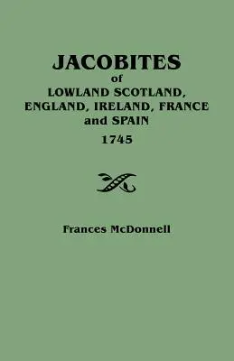 Jacobitas de Escocia Baja, Inglaterra, Irlanda, Francia y España, 1745 - Jacobites of Lowland Scotland, England, Ireland, France and Spain, 1745