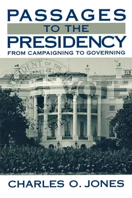 Pasajes a la Presidencia: De la campaña al gobierno - Passages to the Presidency: From Campaigning to Governing