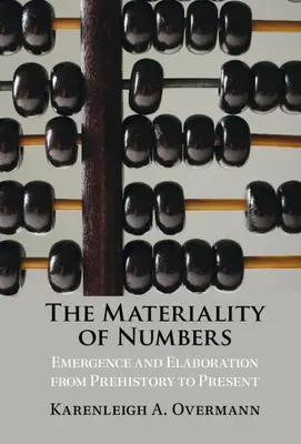 La materialidad de los números: Surgimiento y elaboración desde la Prehistoria hasta la actualidad - The Materiality of Numbers: Emergence and Elaboration from Prehistory to Present