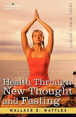 La salud a través del nuevo pensamiento y el ayuno - Health Through New Thought and Fasting