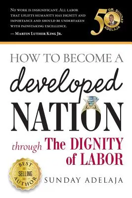 Cómo convertirse en una nación desarrollada gracias a la dignidad del trabajo - How to Become a Developed Nation Through The Dignity of Labour