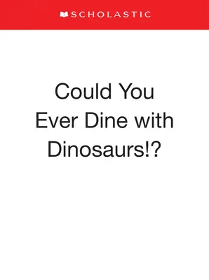 ¿Podrías comer con dinosaurios? - Could You Ever Dine with Dinosaurs!?