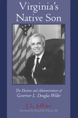 El hijo nativo de Virginia: La elección y administración del gobernador L. Douglas Wilder - Virginia's Native Son: The Election and Administration of Governor L. Douglas Wilder