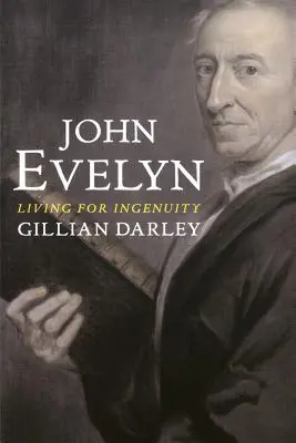 John Evelyn Vivir para el ingenio - John Evelyn: Living for Ingenuity