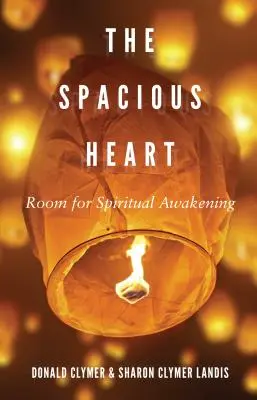 El corazón espacioso: Espacio para el despertar espiritual - The Spacious Heart: Room for Spiritual Awakening