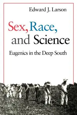 Sexo, raza y ciencia: Eugenesia en el Sur Profundo - Sex, Race, and Science: Eugenics in the Deep South