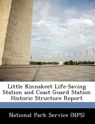 Informe sobre la estructura histórica de la estación de salvamento y guardacostas de Little Kinnakeet - Little Kinnakeet Life-Saving Station and Coast Guard Station Historic Structure Report