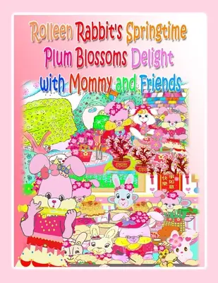 El placer primaveral de Rolleen Rabbit con mamá y sus amigos - Rolleen Rabbit's Springtime Plum Blossoms Delight with Mommy and Friends