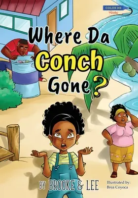 A dónde ha ido la caracola: un cuento desenfadado sobre su conservación - Where Da Conch Gone: A Lighthearted Tale about Conch Preservation