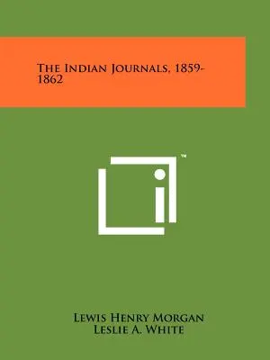Los diarios indios, 1859-1862 - The Indian Journals, 1859-1862