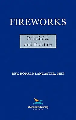 Fuegos Artificiales, Principios y Práctica, 1ª Edición - Fireworks, Principles and Practice, 1st Edition