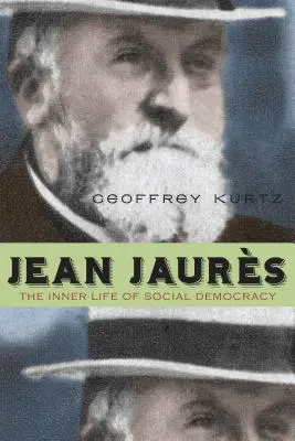 Jean Jaurs: La vida interior de la socialdemocracia - Jean Jaurs: The Inner Life of Social Democracy