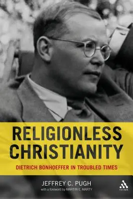 Cristianismo sin religión: Dietrich Bonhoeffer en tiempos difíciles - Religionless Christianity: Dietrich Bonhoeffer in Troubled Times