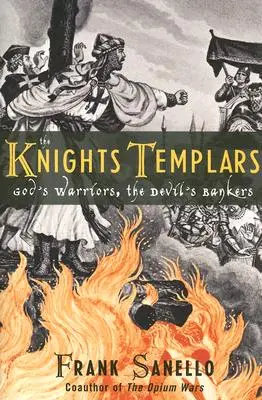 Los Caballeros Templarios: Guerreros de Dios, banqueros del Diablo - The Knights Templars: God's Warriors, the Devil's Bankers