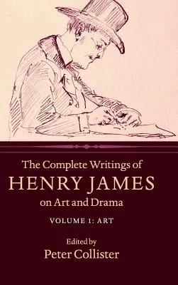 The Complete Writings of Henry James on Art and Drama (Escritos completos de Henry James sobre arte y teatro) - The Complete Writings of Henry James on Art and Drama