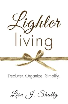 Vida más ligera: Declutter. Organizar. Simplifique. - Lighter Living: Declutter. Organize. Simplify.