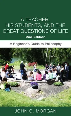Un profesor, sus alumnos y los grandes interrogantes de la vida, segunda edición - A Teacher, His Students, and the Great Questions of Life, Second Edition