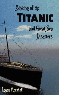 El hundimiento del Titanic y las grandes catástrofes marinas - Sinking of the Titanic and Great Sea Disasters