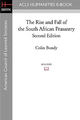 Auge y caída del campesinado sudafricano Segunda edición - The Rise and Fall of the South African Peasantry Second Edition