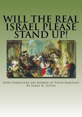 El verdadero Israel: Cómo se despoja a los cristianos de su herencia - Will the Real Israel Please Stand Up!: How Christians Are Robbed of Their Heritage