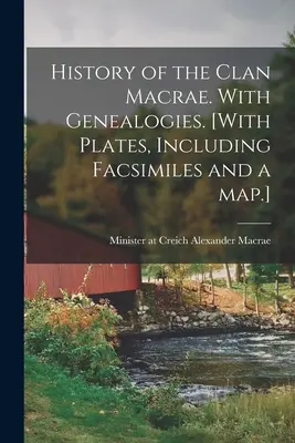 Historia del clan Macrae. Con genealogías. [Con láminas, incluidos facsímiles y un mapa]. - History of the Clan Macrae. With Genealogies. [With Plates, Including Facsimiles and a Map.]
