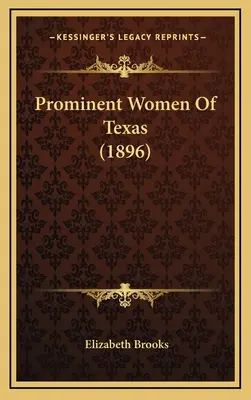 Mujeres prominentes de Texas (1896) - Prominent Women Of Texas (1896)