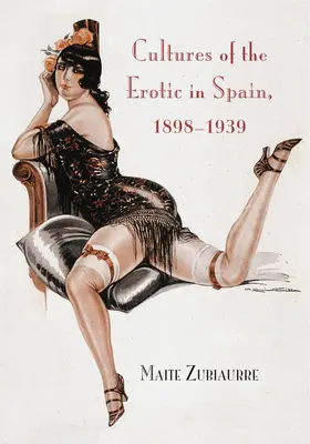 Culturas de lo erótico en España, 1898-1939 - Cultures of the Erotic in Spain, 1898-1939