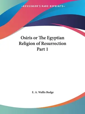 Osiris o La Religión Egipcia de la Resurrección Parte 1 - Osiris or The Egyptian Religion of Resurrection Part 1