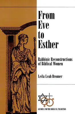 De Eva a Ester: Reconstrucciones rabínicas de las mujeres bíblicas - From Eve to Esther: Rabbinic Reconstructions of Biblical Women