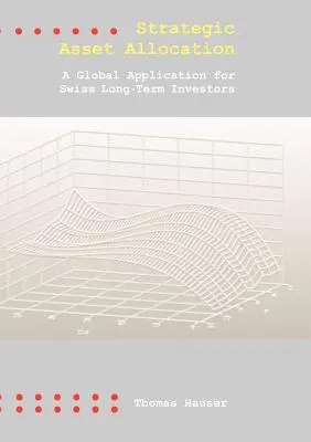 Asignación estratégica de activos: Una aplicación global para inversores suizos a largo plazo - Strategic Asset Allocation: A Global Application for Swiss Long-Term Investors