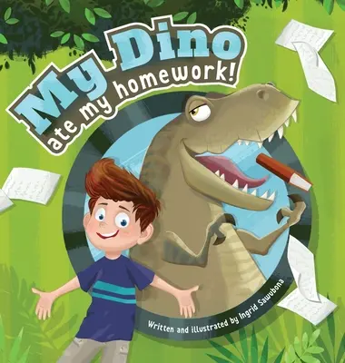 Mi dinosaurio se comió mis deberes: Una historia sobre la diversión de aprender - My Dino Ate My Homework!: A story about the fun of learning