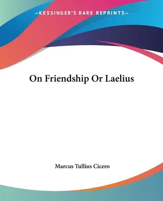 Sobre la amistad o Laelius - On Friendship Or Laelius