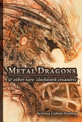 Dragones de Metal y Otras Raras Criaturas Mecánicas - Metal Dragons & Other Rare Clockwork Creatures