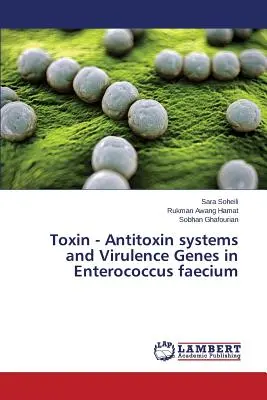 Sistemas toxina-antitoxina y genes de virulencia en Enterococcus faecium - Toxin - Antitoxin Systems and Virulence Genes in Enterococcus Faecium