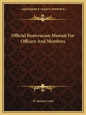 Manual oficial de la Rosacruz para oficiales y miembros - Official Rosicrucian Manual For Officers And Members