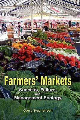 Mercados agrícolas: Éxito, fracaso y ecología de la gestión - Farmers' Markets: Success, Failure, and Management Ecology