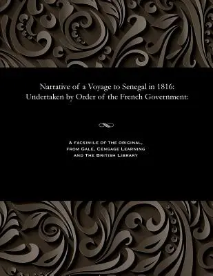 Narrativa de un viaje a Senegal en 1816: emprendido por orden del Gobierno francés: - Narrative of a Voyage to Senegal in 1816: Undertaken by Order of the French Government: