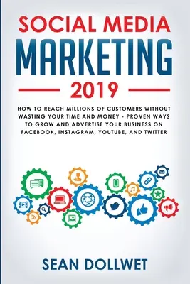 Social Media Marketing 2019: Cómo llegar a millones de clientes sin perder el tiempo ni el dinero - Formas probadas de hacer crecer tu negocio en Instagra - Social Media Marketing 2019: How to Reach Millions of Customers Without Wasting Your Time and Money - Proven Ways to Grow Your Business on Instagra