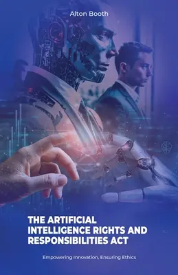 La Ley de Derechos y Responsabilidades de la Inteligencia Artificial: potenciar la innovación, garantizar la ética - The Artificial Intelligence Rights and Responsibilities Act, Empowering Innovation, Ensuring Ethics