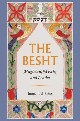 El Besht: Mago, místico y líder - The Besht: Magician, Mystic, and Leader