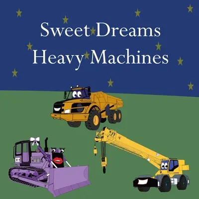 Dulces sueños Máquinas pesadas - Sweet Dreams Heavy Machines