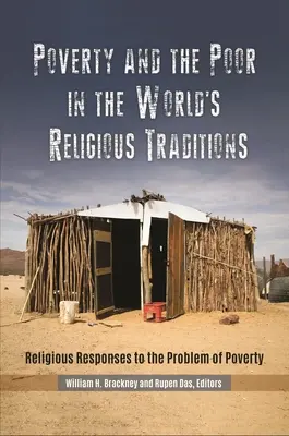 La pobreza y los pobres en las tradiciones religiosas del mundo: Respuestas religiosas al problema de la pobreza - Poverty and the Poor in the World's Religious Traditions: Religious Responses to the Problem of Poverty