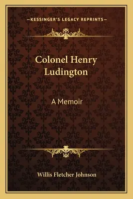 Coronel Henry Ludington: Memorias - Colonel Henry Ludington: A Memoir