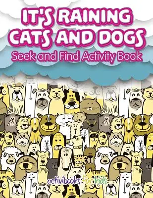 Llueven gatos y perros: Libro de actividades para buscar y encontrar - It's Raining Cats And Dogs: Seek and Find Activity Book