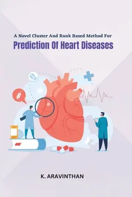 Un nuevo método basado en clústeres y clasificaciones para predecir enfermedades cardiacas - A Novel Cluster And Rank Based Method For Prediction Of Heart Diseases