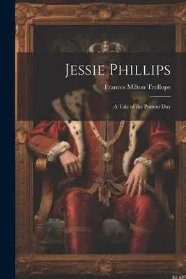 Jessie Phillips: Un cuento de actualidad - Jessie Phillips: A Tale of the Present Day