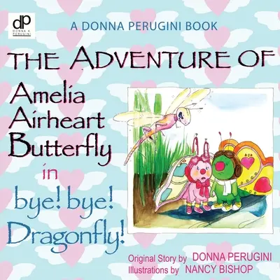 La aventura de Amelia Airheart Mariposa en bye! bye! Libélula - The Adventure of Amelia Airheart Butterfly in bye! bye! Dragonfly