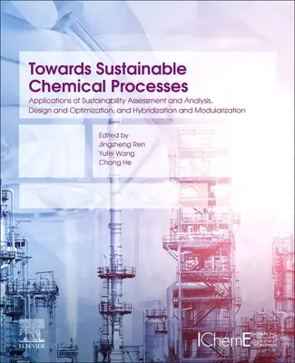 Hacia procesos químicos sostenibles: Aplicaciones de la evaluación y el análisis de la sostenibilidad, el diseño y la optimización, y la hibridación y la modularidad - Towards Sustainable Chemical Processes: Applications of Sustainability Assessment and Analysis, Design and Optimization, and Hybridization and Modular