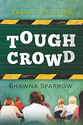 Tough Crowd: Mis aventuras como educadora de la castidad - Tough Crowd: My Adventures as a Chastity Educator